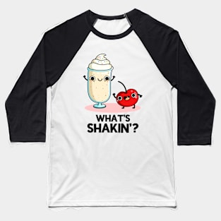 What's Shakin' Funny Food Pun Baseball T-Shirt